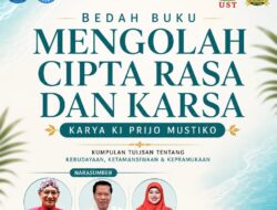 Bedah  Buku Mengolah Cipta Rasa Karsa Warnai Dies Natalis ke-71 UST, Menghidupkan Kembali Spirit Kebudayaan dan Ketamansiswaan